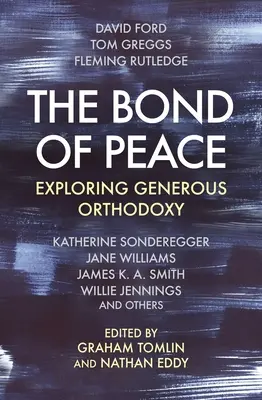 Puto pokoja: Mier a pokoj: skúmanie veľkorysej ortodoxie - The Bond of Peace: Exploring Generous Orthodoxy