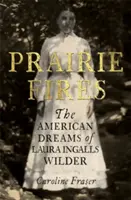 Prérijné ohne - Americké sny Laury Ingalls Wilderovej - Prairie Fires - The American Dreams of Laura Ingalls Wilder
