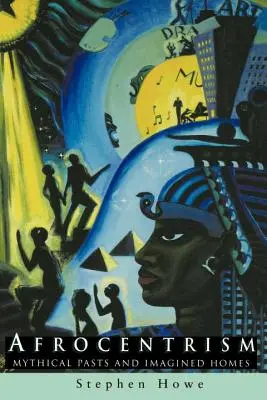 Afrocentrizmus: Mýtická minulosť a imaginárne domovy (Pbk) - Afrocentrism: Mythical Pasts and Imagined Homes (Pbk)