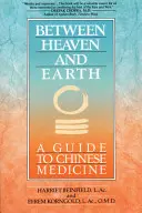 Medzi nebom a zemou: Sprievodca čínskou medicínou - Between Heaven and Earth: A Guide to Chinese Medicine
