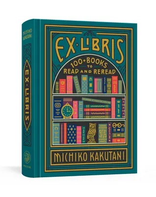 Ex Libris: 100+ kníh na čítanie a opätovné čítanie - Ex Libris: 100+ Books to Read and Reread