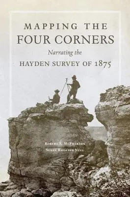 Mapovanie štyroch rohov, zväzok 83: Rozprávanie o Haydenovom prieskume z roku 1875 - Mapping the Four Corners, Volume 83: Narrating the Hayden Survey of 1875
