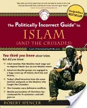 Politicky nekorektný sprievodca islamom (a krížovými výpravami) - The Politically Incorrect Guide to Islam (and the Crusades)