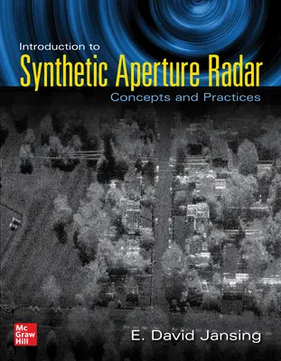 Úvod do radaru so syntetickou apertúrou: Koncepcie a prax - Introduction to Synthetic Aperture Radar: Concepts and Practice