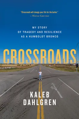 Križovatky: Dahlgrenov príbeh: Môj príbeh o tragédii a odolnosti ako Humboldt Bronco - Crossroads: My Story of Tragedy and Resilience as a Humboldt Bronco