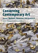 Ochrana súčasného umenia: Výskum súčasného umenia: problémy, metódy, materiály a výskum - Conserving Contemporary Art: Issues, Methods, Materials, and Research