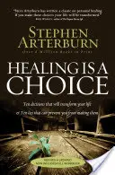 Uzdravenie je voľba: Desať rozhodnutí, ktoré zmenia váš život, a desať lží, ktoré vám môžu zabrániť ich urobiť - Healing Is a Choice: Ten Decisions That Will Transform Your Life & Ten Lies That Can Prevent You from Making Them