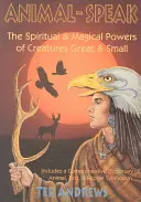 Reč zvierat: Duchovné a magické sily veľkých a malých tvorov - Animal Speak: The Spiritual & Magical Powers of Creatures Great and Small