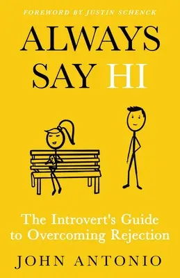 Vždy pozdravuj: Sprievodca introverta, ako prekonať odmietnutie - Always Say Hi: The Introvert's Guide to Overcoming Rejection