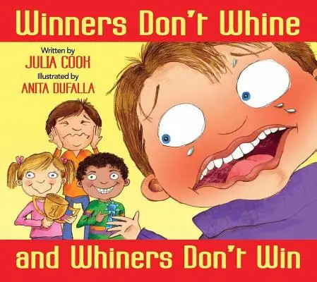Víťazi nefňukajú a fňukajúci nevyhrávajú: Kniha o správnom športovom správaní - Winners Don't Whine and Whiners Don't Win: A Book about Good Sportsmanship