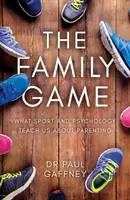 Rodinná hra - Čo nás šport a psychológia učia o rodičovstve - Family Game - What Sport and Psychology Teach Us About Parenting