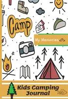 Denník pre deti na táborenie: Perfektný detský denník na kempovanie/deník na cesty - Kids Camping Journal: The Perfect Kids Camping Journal/Diary for Travel