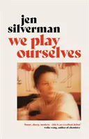 Hráme sami seba (Silverman Jen (autorka)) - We Play Ourselves (Silverman Jen (author))