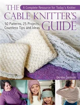 Sprievodca pletením káblov: 50 vzorov, 25 projektov, nespočetné množstvo tipov a nápadov - The Cable Knitter's Guide: 50 Patterns, 25 Projects, Countless Tips and Ideas