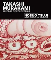 Takashi Murakami: Takashi Murakami: Dúha na dúhe (Takashi Murakami) Línia excentrikov: Spolupráca s Nobuo Tsuji a Múzeom výtvarných umení v Bostone - Takashi Murakami: Lineage of Eccentrics: A Collaboration with Nobuo Tsuji and the Museum of Fine Arts, Boston