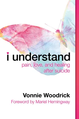 Rozumiem: Bolest, láska a uzdravenie po samovražde - I Understand: Pain, Love, and Healing After Suicide