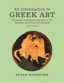 Úvod do gréckeho umenia: Úvod do gréckeho sochárstva a vázovej maľby v archaickom a klasickom období - An Introduction to Greek Art: Sculpture and Vase Painting in the Archaic and Classical Periods
