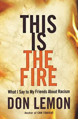 Toto je oheň: Čo hovorím svojim priateľom o rasizme - This Is the Fire: What I Say to My Friends about Racism