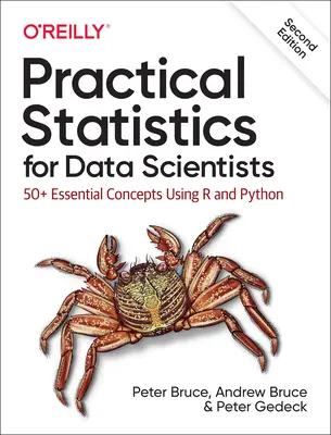 Praktická štatistika pre dátových vedcov: Publikácia pre štatistikov: 50+ základných konceptov s využitím programov R a Python - Practical Statistics for Data Scientists: 50+ Essential Concepts Using R and Python
