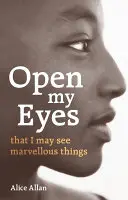 Otvorte mi oči, aby som videl nádherné veci - Open My Eyes, That I May See Marvellous Things