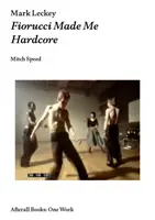 Mark Leckey: Fiorucci ma urobil hardcorovým - Mark Leckey: Fiorucci Made Me Hardcore