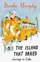 Ostrov, ktorý sa odvážil - Cesty po Kube - Island that Dared - Journeys in Cuba