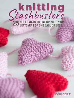 Pletenie na prekonanie prekážok: 25 skvelých spôsobov, ako zužitkovať zvyšky priadze z jedného klbka alebo menej - Knitting Stashbusters: 25 Great Ways to Use Up Your Yarn Leftovers of One Ball or Less