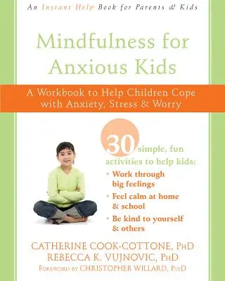 Mindfulness pre úzkostlivé deti: Učebnica, ktorá pomáha deťom vyrovnať sa s úzkosťou, stresom a obavami - Mindfulness for Anxious Kids: A Workbook to Help Children Cope with Anxiety, Stress, and Worry