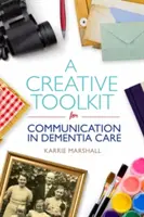 Súbor tvorivých nástrojov pre komunikáciu v starostlivosti o osoby s demenciou - A Creative Toolkit for Communication in Dementia Care