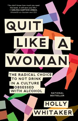 Odísť ako žena: Radikálna voľba nepiť v kultúre posadnutej alkoholom - Quit Like a Woman: The Radical Choice to Not Drink in a Culture Obsessed with Alcohol