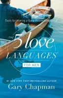 5 jazykov lásky pre mužov: Vyznávanie mužských jazykov: Nástroje na to, ako urobiť dobrý vzťah skvelým - The 5 Love Languages for Men: Tools for Making a Good Relationship Great