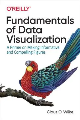 Základy vizualizácie údajov: Základné informácie o tvorbe informatívnych a presvedčivých obrázkov - Fundamentals of Data Visualization: A Primer on Making Informative and Compelling Figures