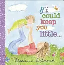 Keby som si ťa mohla nechať malého - If I Could Keep You Little