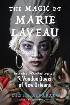 Mágia Marie Laveau: Kúzlo Marie Laveau: Duchovný odkaz kráľovnej voodoo z New Orleans - The Magic of Marie Laveau: Embracing the Spiritual Legacy of the Voodoo Queen of New Orleans