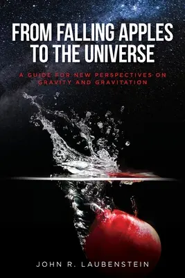 Od padajúcich jabĺk k vesmíru: Od jabĺk: Príručka pre nové pohľady na gravitáciu a gravitáciu - From Falling Apples to the Universe: A Guide for New Perspectives on Gravity and Gravitation