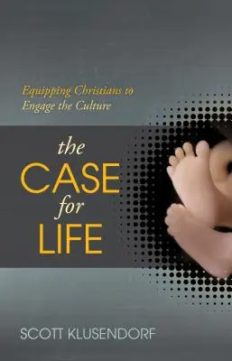 Prípad pre život: Kresťania sú pripravení angažovať sa v kultúre - The Case for Life: Equipping Christians to Engage the Culture