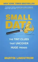 Malé údaje - drobné stopy, ktoré odhaľujú obrovské trendy - Small Data - The Tiny Clues That Uncover Huge Trends