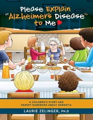 Vysvetlite mi, prosím, Alzheimerovu chorobu: Príbeh pre deti a príručka pre rodičov o demencii - Please Explain Alzheimer's Disease to Me: A Children's Story and Parent Handbook About Dementia