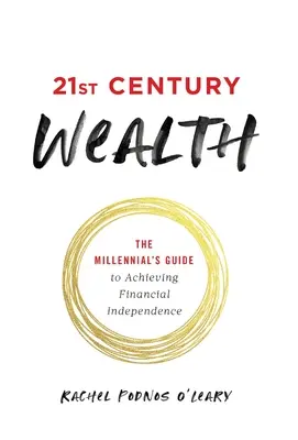Bohatstvo 21. storočia: Príručka mileniála, ako dosiahnuť finančnú nezávislosť - 21st Century Wealth: The Millennial's Guide to Achieving Financial Independence