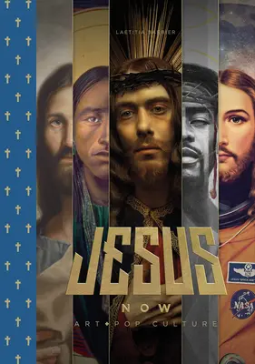 Ježiš teraz: Umenie + popkultúra - Jesus Now: Art + Pop Culture