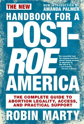 Nová príručka pre Ameriku po Roeovej vláde: Kompletný sprievodca legálnosťou, prístupom a praktickou podporou pri interrupciách - New Handbook for a Post-Roe America: The Complete Guide to Abortion Legality, Access, and Practical Support