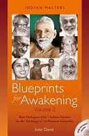 Blueprints for Awakening -- Indian Masters (Volume 2) - Rare Dialogues with 7 Indian Masters on the Teachings of Sri Ramana Maharshi