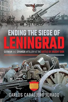 Ukončenie obliehania Leningradu: Nemecké a španielske delostrelectvo v bitke pri Krasnom Bore - Ending the Siege of Leningrad: German and Spanish Artillery at the Battle of Krasny Bor