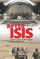 Po Isis: Amerika, Irán a boj o Blízky východ - After Isis: America, Iran and the Struggle for the Middle East