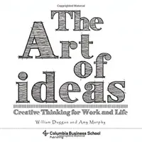 Umenie nápadov: Tvorivé myslenie pre prácu a život - The Art of Ideas: Creative Thinking for Work and Life
