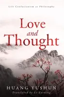 Život Konfucianizmus ako nová filozofia: Láska a myšlienky - Life Confucianism as a New Philosophy: Love and Thought