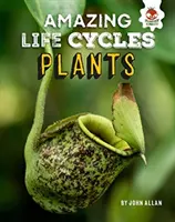 Rastliny - Úžasné životné cykly - Plants - Amazing Life Cycles