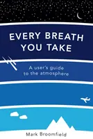 Každý nádych - používateľská príručka o atmosfére - Every Breath You Take - A User's Guide to the Atmosphere