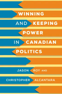 Získanie a udržanie moci v kanadskej politike - Winning and Keeping Power in Canadian Politics