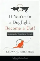Ak bojuješ so psom, staň sa mačkou: Stratégie pre dlhodobý rast - If You're in a Dogfight, Become a Cat!: Strategies for Long-Term Growth